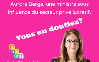 Aurore Bergé, une ministre sous influence du secteur privé lucratif : vous en doutiez?